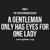 A GENTLEMAN ONLY HAS EYES FOR