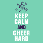 Keep Calm And Cheer Hard