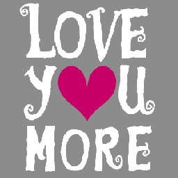 LOVE YOU MORE